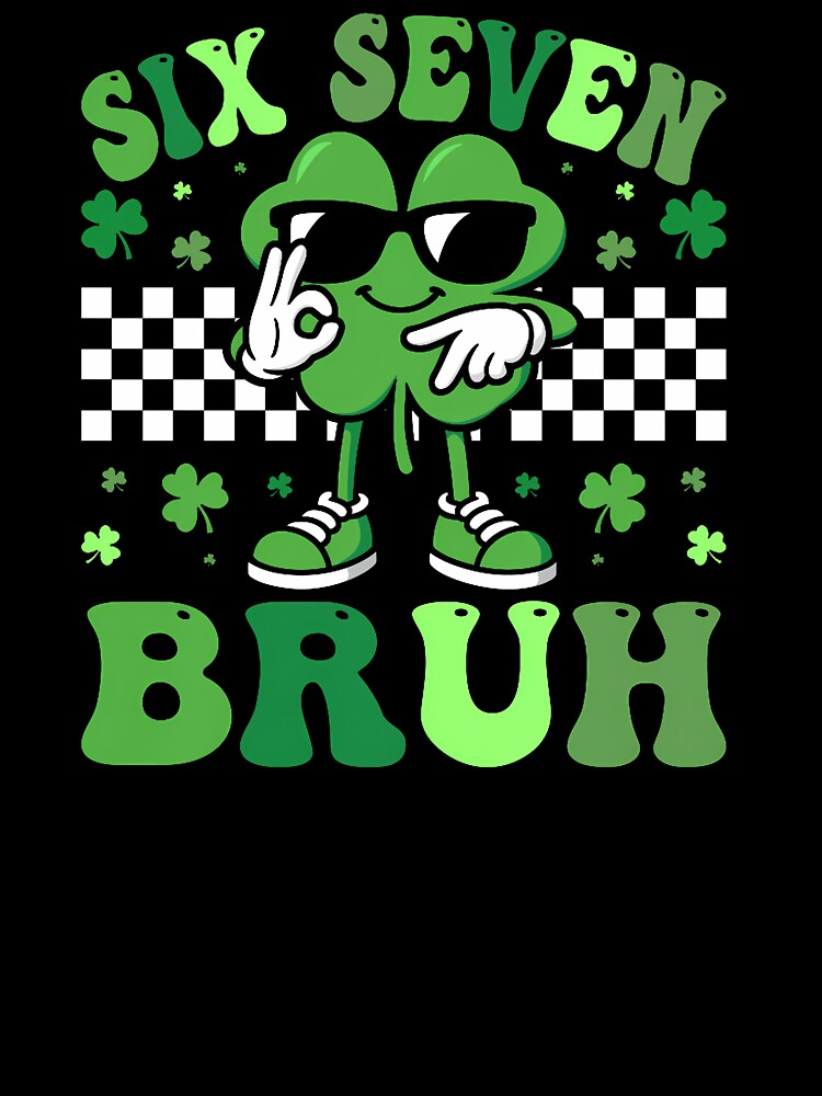 Six Seven Bruh St. Patricks Day 67 Meme by CHIFOUR4