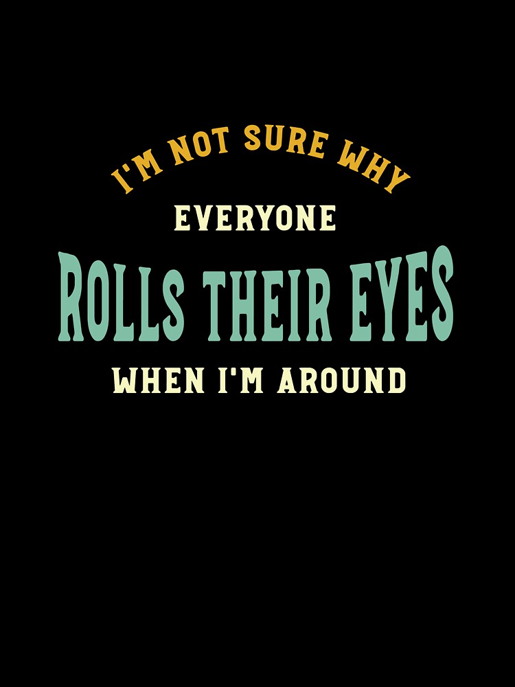 Funny Dad Joke Design Eye Rolls by whyitsme