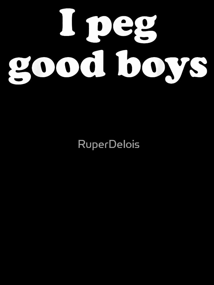 I Peg Good Boys Funny Sarcastic Bold Text Quote Minimalist Graphic by RuperDelois