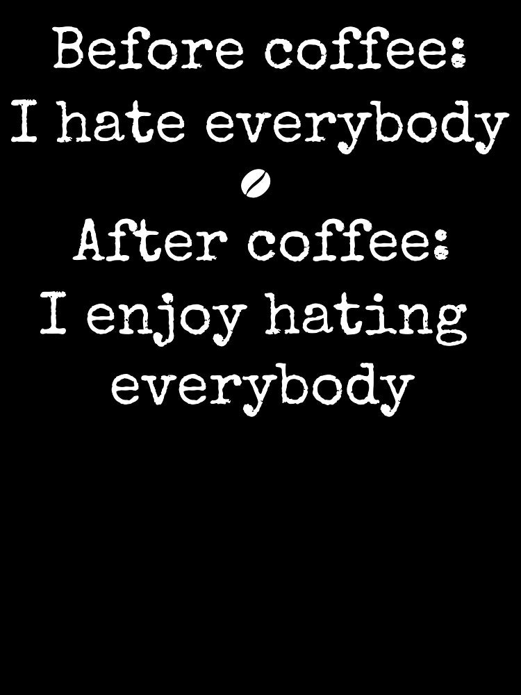 Before and after coffee (white text) by hakana86