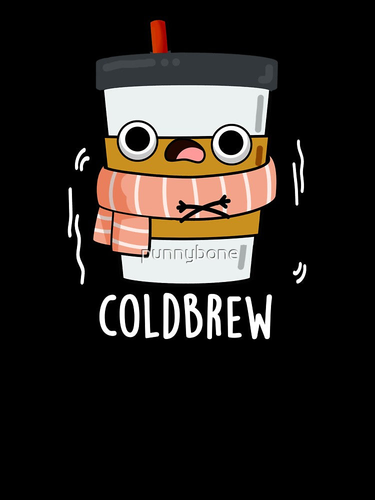 Cold Brew Funny Freezing Coffee Pun (Dark BG) by punnybone