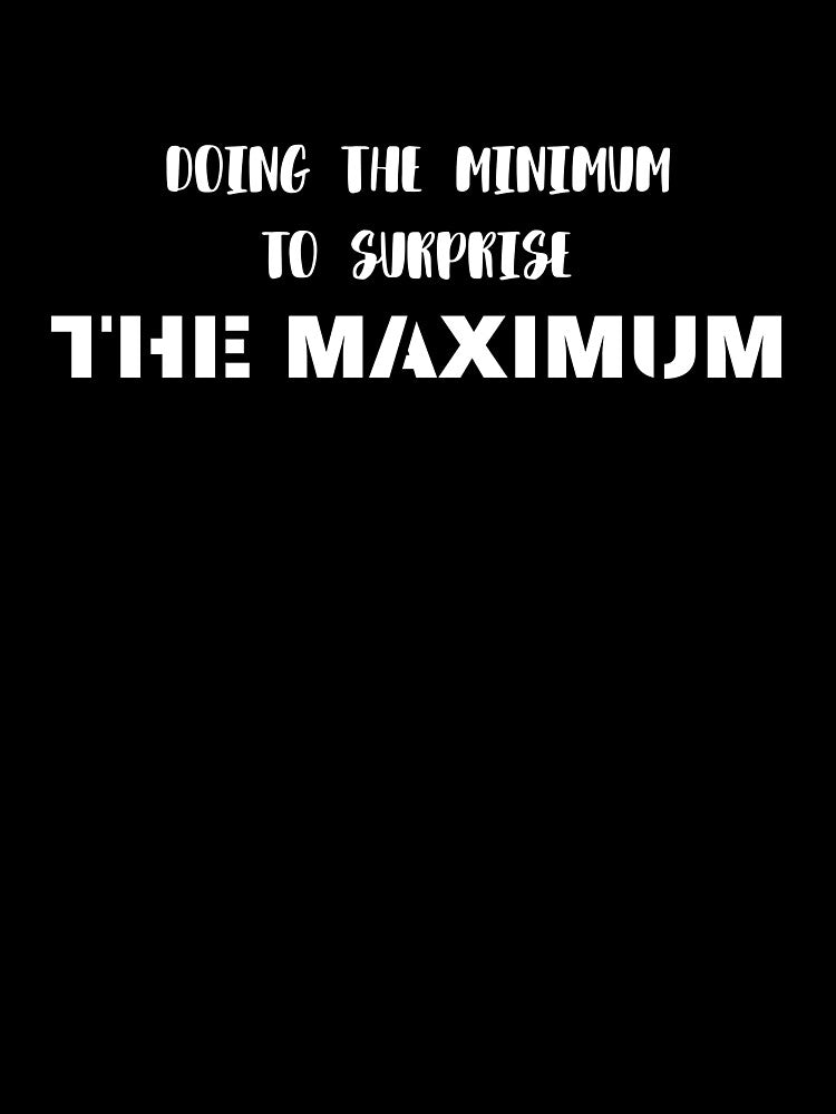 Doing The Minimum, Quote That Speaks For You by JokeAndStyle
