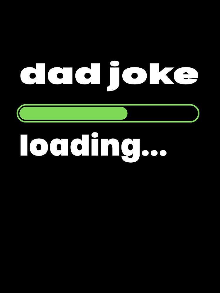 dad joke loading by LumaCollective1