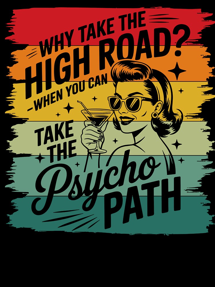 Why Take The High Road? When You Can Take the Psycho Path by legendaryskins