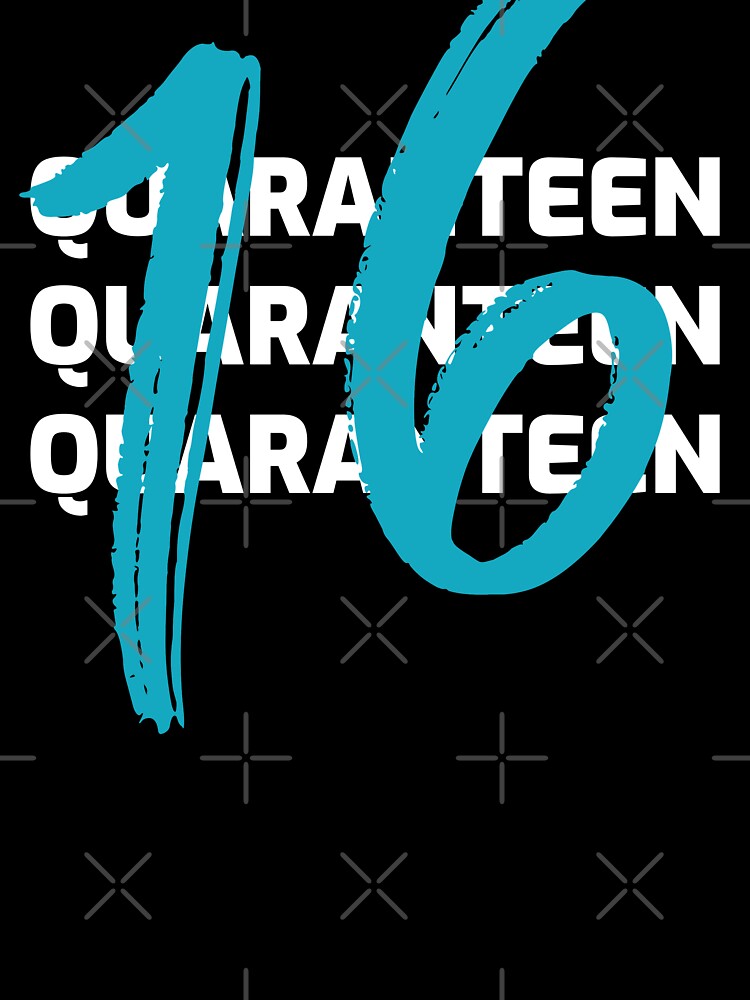 Quaranteen sixteen Birthday 16 by beachchic