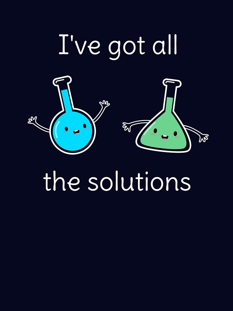 Funny Chemistry Science Pun T-Shirt by happinessinatee