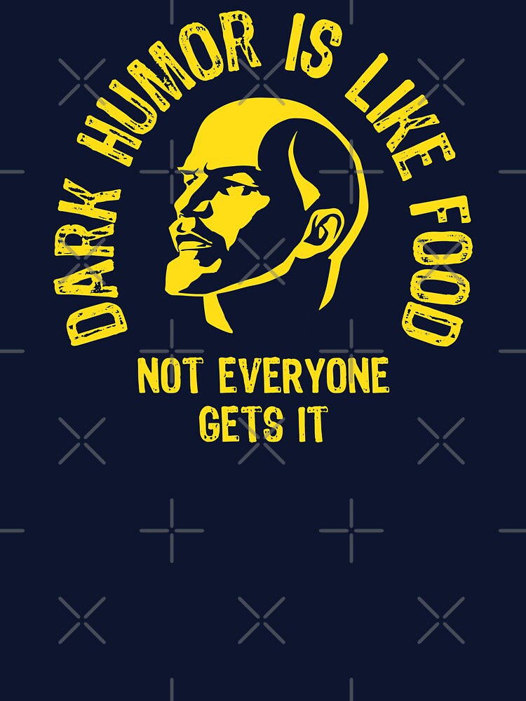 Dark Humor Is Like Food Not Every One Gets It - Funny by S Cube Design