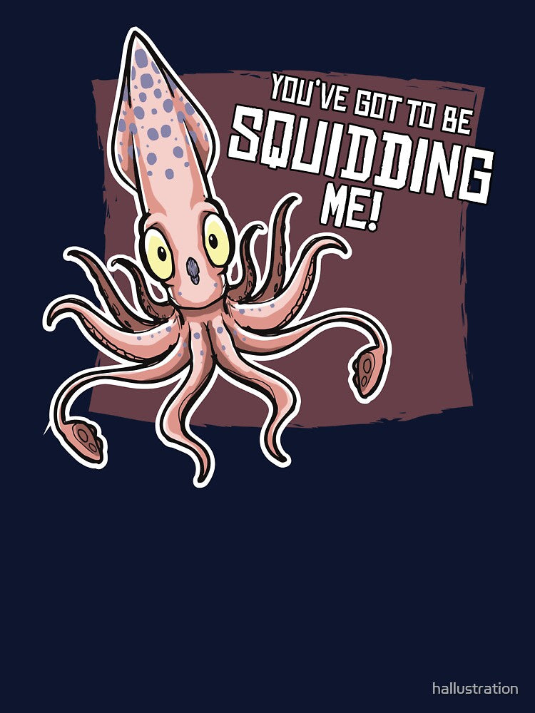 You've got to be Squidding me! by hallustration