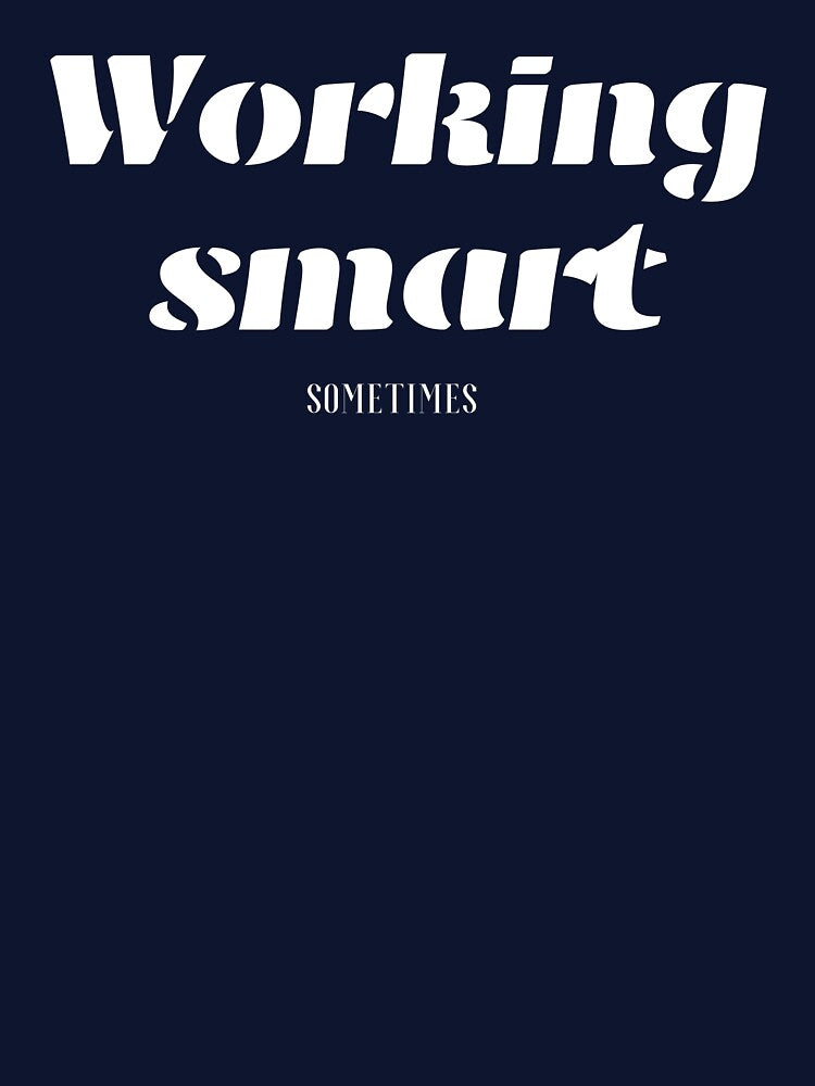 Working smart, For Everyone With Perspective by JokeAndStyle