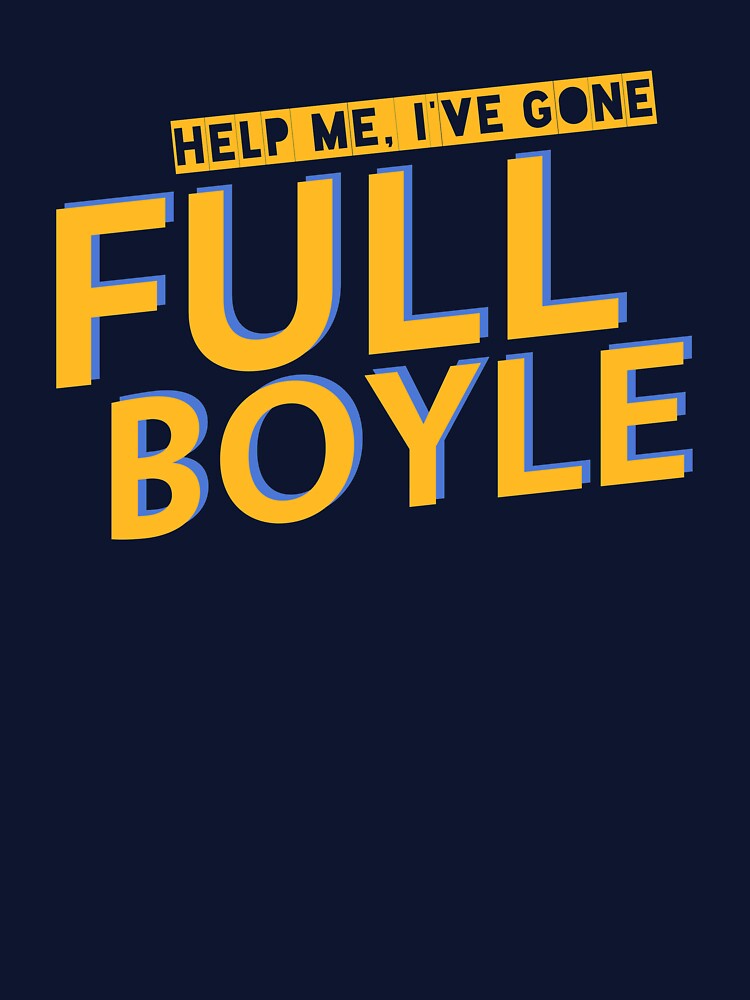 I Have Gone Full Boyle Funny Quote Sitcom TV Show Humor by sillyquestions