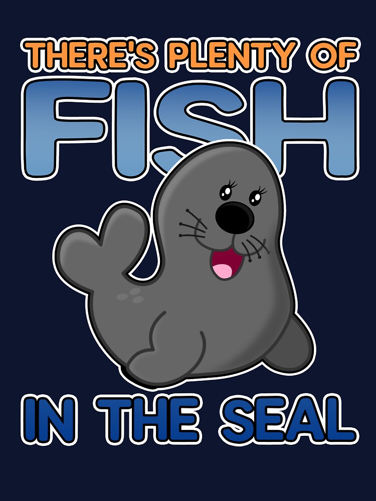 Plenty of Fish In The Seal Animals Pun Sea Ocean Marine Biologist Funny by sillyquestions