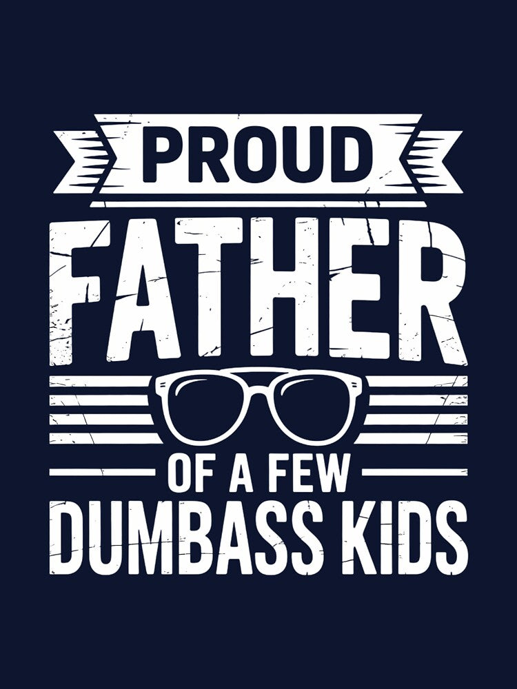 Funny  Father of A Few Dumbass Fathers Day Dad Joke by gourpmerzihd