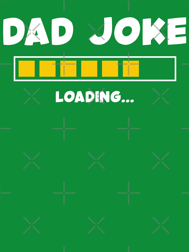 Dad Joke Loading | Bad Dad Joke by Dadabase Merch