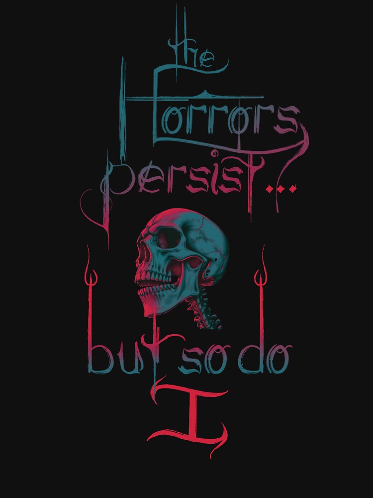 The Horrors Persist But So Do I by AmyWArtistry