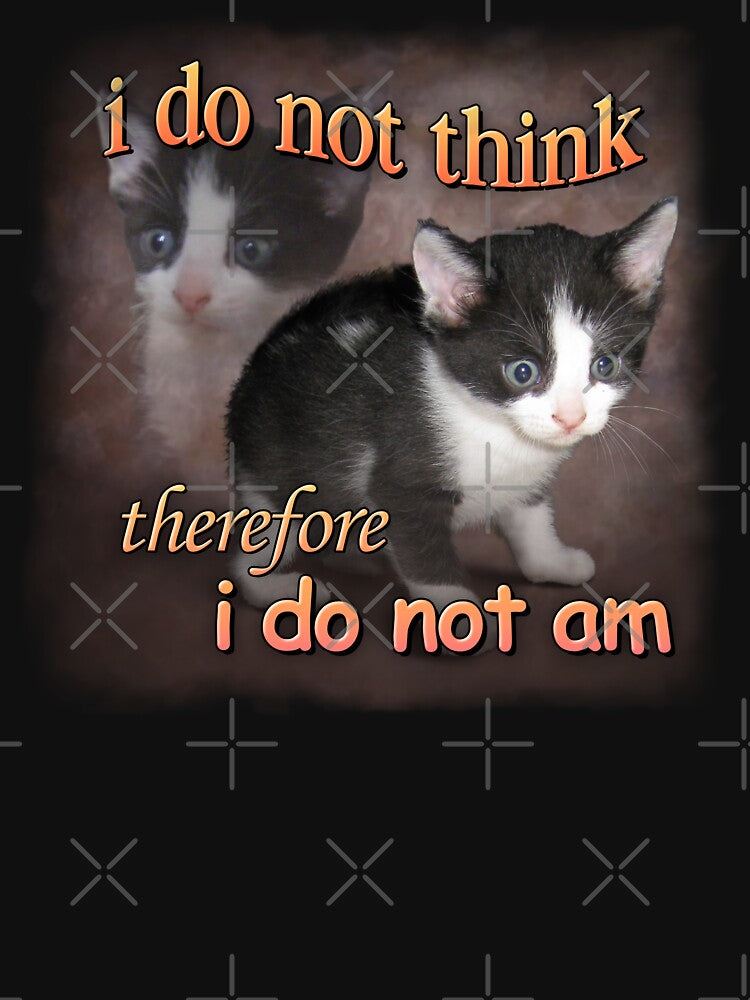 I do not think therefore I do not am - cat meme portrait by snazzyseagull