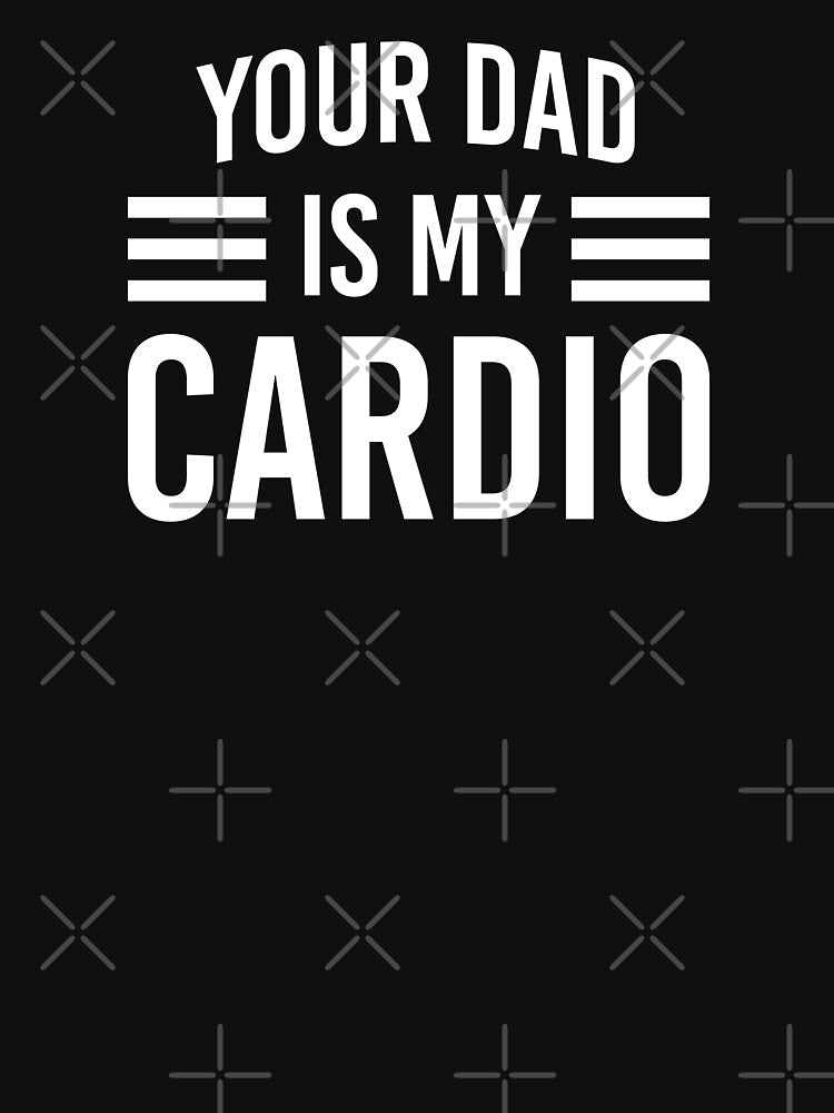 Your dad is my cardio Shirt. Father's day Shirt. Funny Dad joke Shirt. Funny Dad Sticker. Dad Socks. Gift for Father. Funny Husband Shirt. Gift for him. Workout Shirt. Papa Shirt. by Aknarin Thika