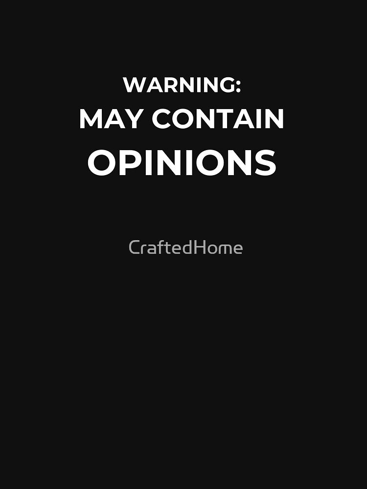 Warning May Contain Opinions by CraftedHome