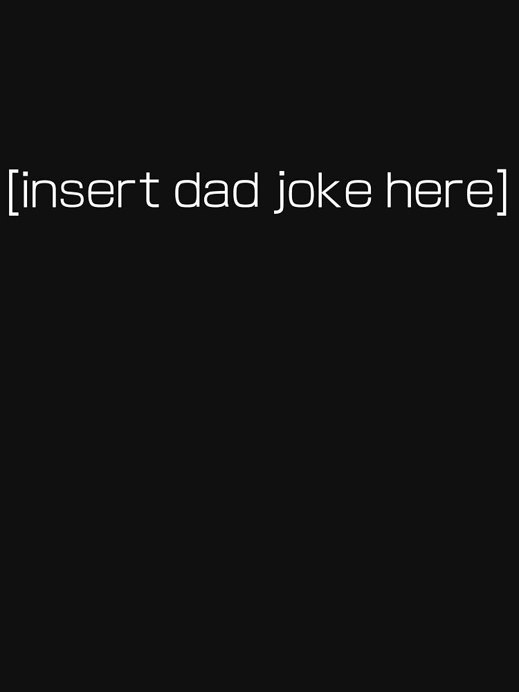 [insert dad joke here] (White) by TheArtistEvan