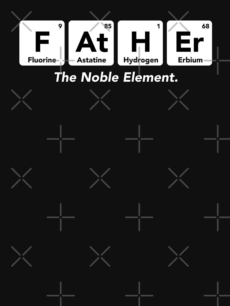 Father the noble element Shirt. Funny Dad joke Shirt. Father's day Shirt. Funny Dad Sticker. Dad Socks. Gift for Father. Funny Husband Shirt. Gift for him. Papa Shirt. by Aknarin Thika