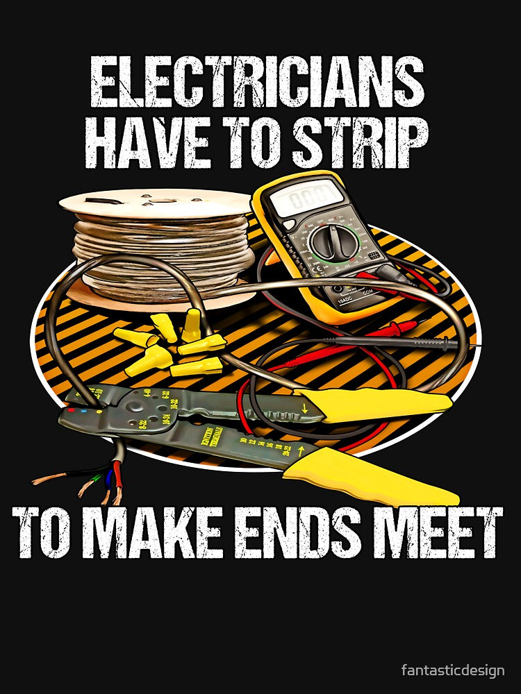 Electricians Have To Strip Funny Humor Novelty by fantasticdesign