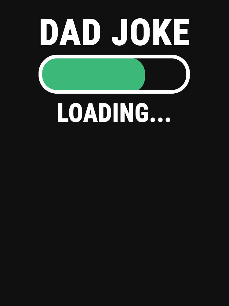 Dad Joke Loading - Funny Father's Day by Speed Prints