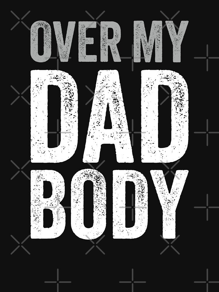 Father's Day Funny Dad Joke, Over My Dad Body by Singhe Design