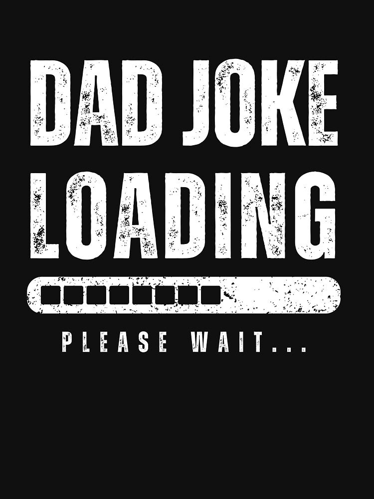 Dad Joke Loading Please Wait - Funny Fathers Day by warrior3hsan