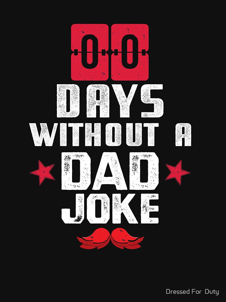 Zero Days Without A Dad Joke Funny Dads Father Day Design by Dressed For  Duty