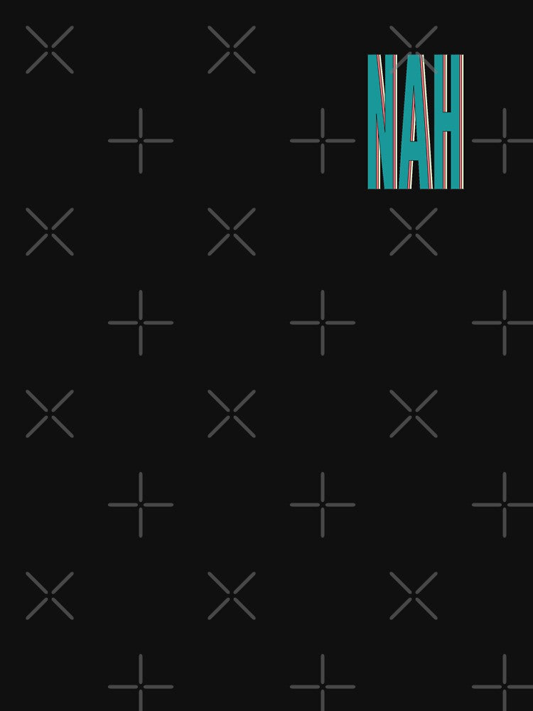 Nah  |  unmotivated funny negative quote by Magic Mango