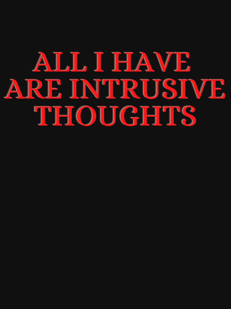 All I have are Intrusive thoughts by BubonicCowboy