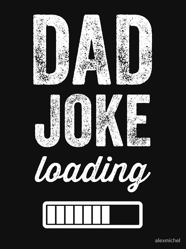 Dad joke loading please wait by Captain Mood