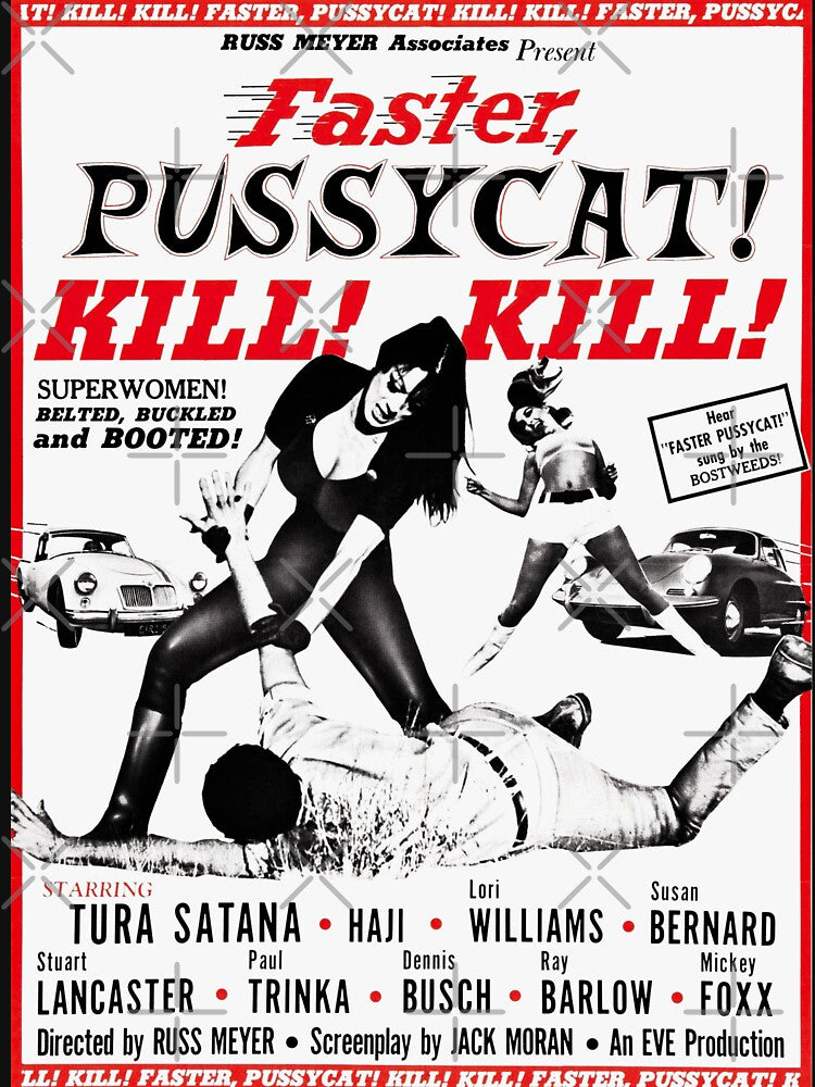 Faster, Pussycat! Kill! Kill! by LeftHandCraft