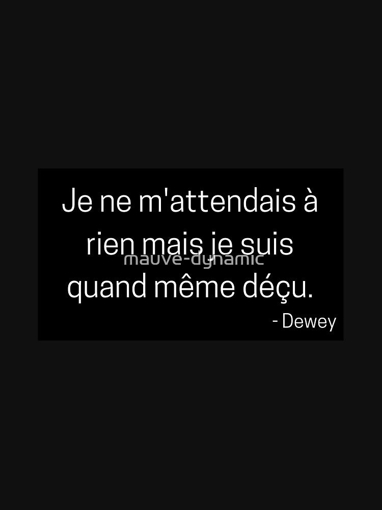 Je ne m'attendais à rien mais je suis quand même déçu - french quote malcolm by mauve-dynamic