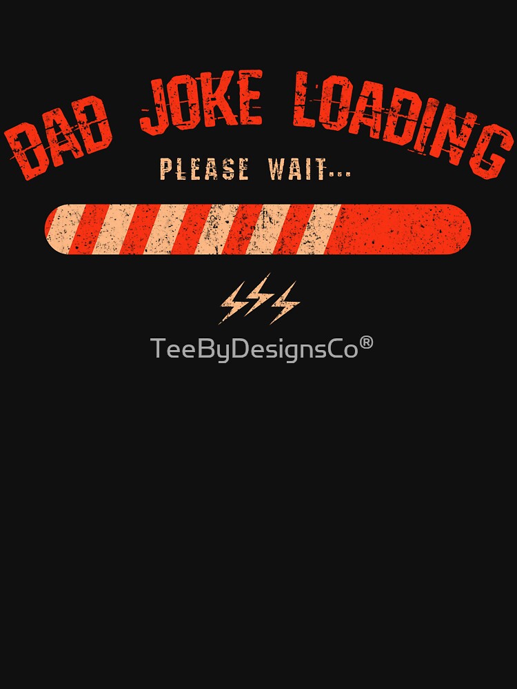 Vintage Dad Joke Loading Please Wait Funny by TeeByDesignsCo®