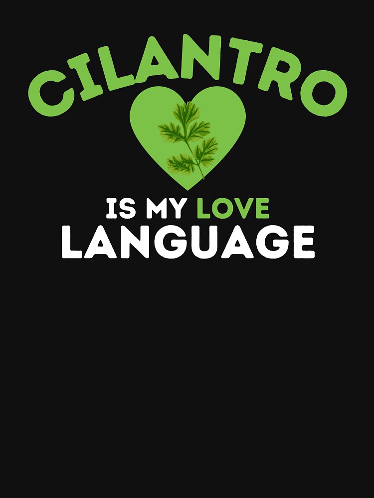 Cilantro Is My Love Language Funny Coriander Quote by SharpThreadZ