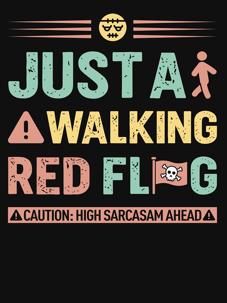 Just a walking red flag  - Sarcastic Quote Design by Merrko-Atelier
