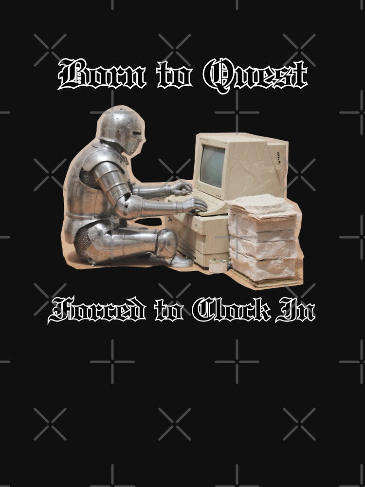 Born to Quest, Forced to Clock In – Office Humor for RPG & Fantasy Lovers by 9morethan9®