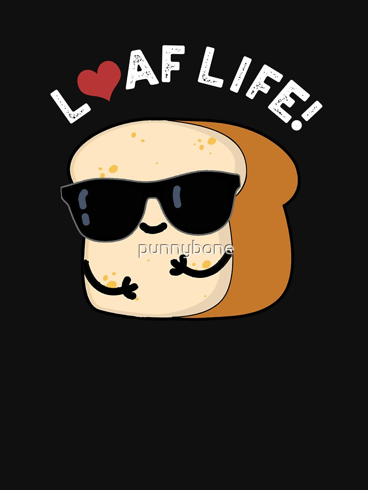 Loaf Life Funny Positive Bread Pun (Dark BG) by punnybone