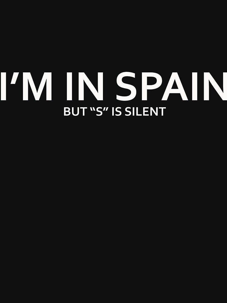 I'm in Spain but S is silent by BlueAtlas