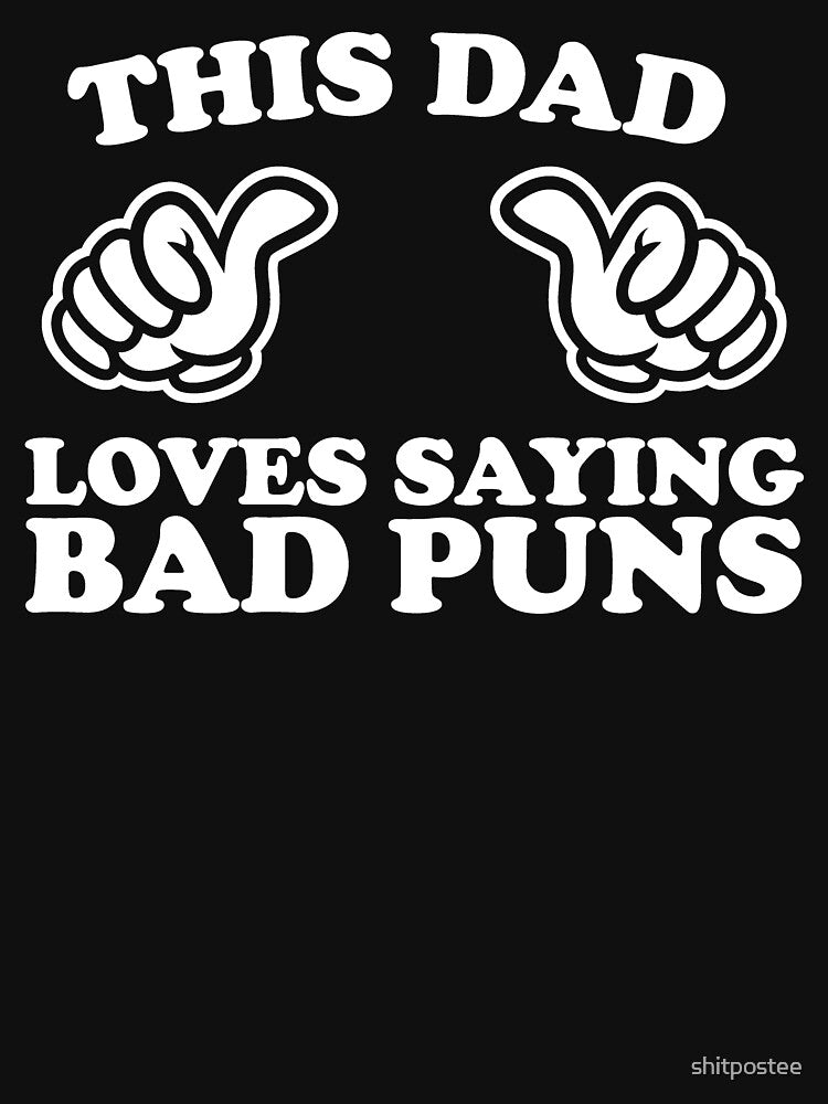 This Dad Loves Saying Bad Puns by shitpostee
