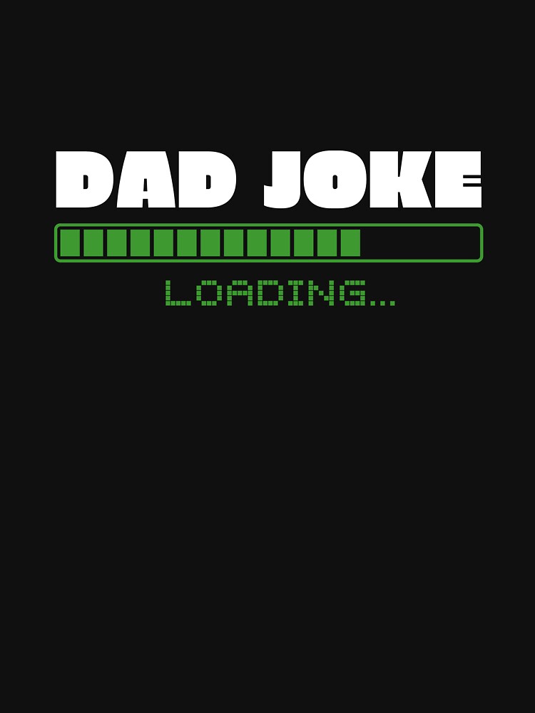 Dad Joke Loading by KingdomOfDesign