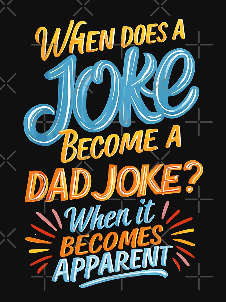 When Does A Joke Become A Dad Joke? When It Becomes Apparent by Alpha555