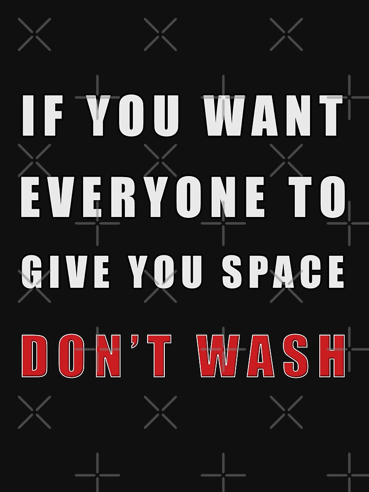 Funny social distancing or introvert quote "Don't Wash" by LindaCooke