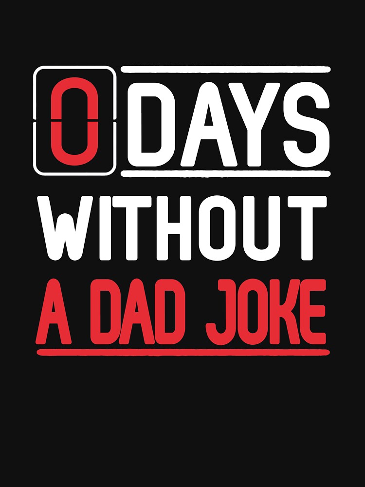 0 Days Without A Dad Joke T-Shirt by ThuyPhamStore