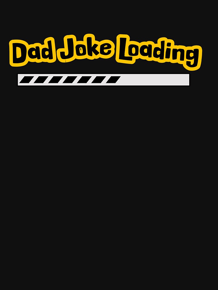 Dad Joke Loading Funny T-Shirt by BlueGoldArt