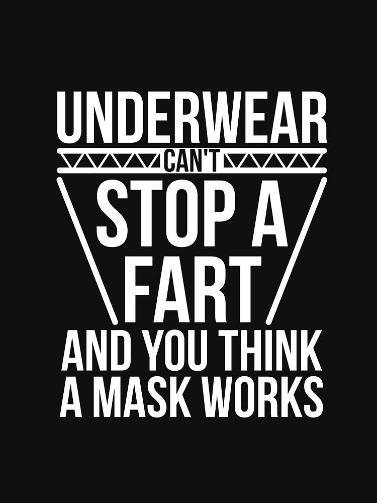 Underwear Can't Stop A Fart And You Think A Mask Works by RedYolk