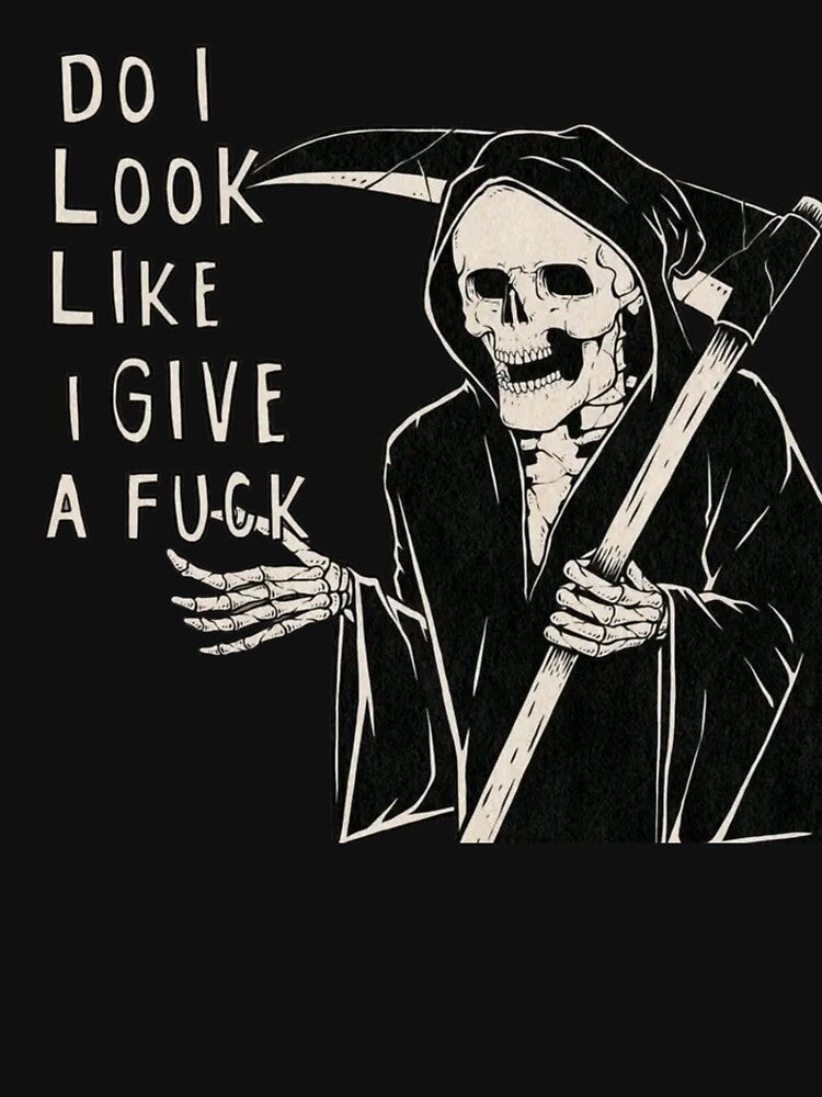 Do I look like I give a fuck? skeleton grim reaper meme by ggeeoxcv