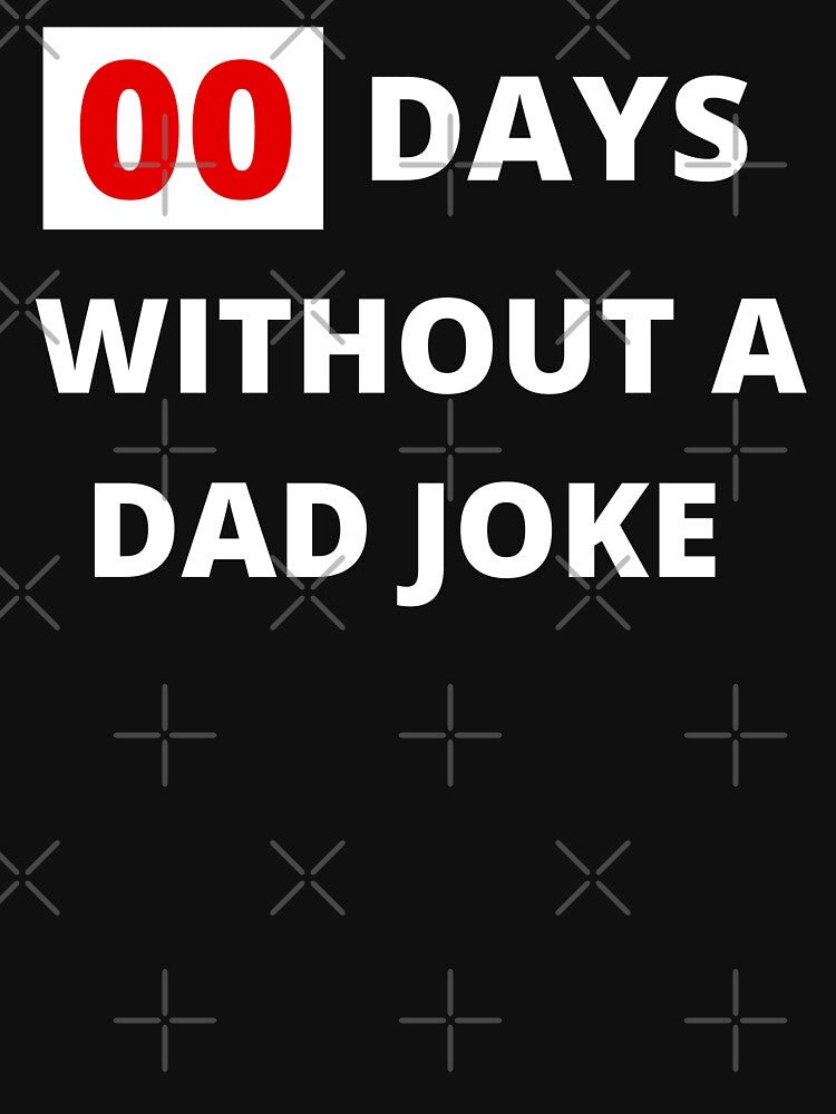 Zero Days Without A Dad Joke - Funny Dad Joke Gift by BellaVille