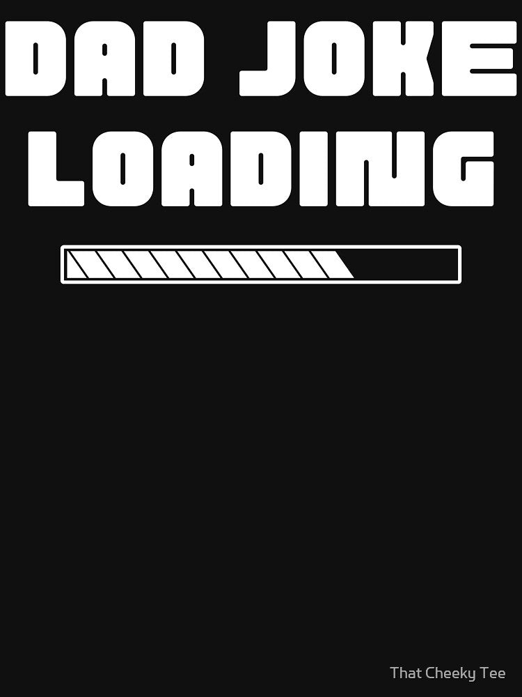 Dad Joke Loading. Funny Dad Joke Quote. by That Cheeky Tee