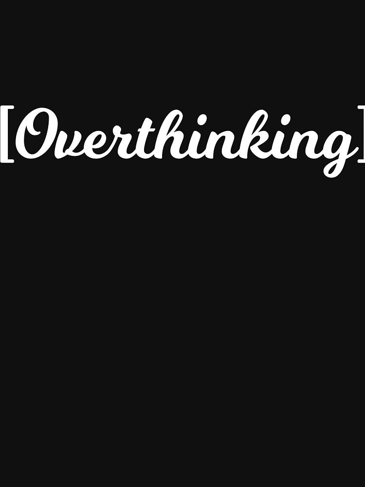 [Overthinking] by RedYolk